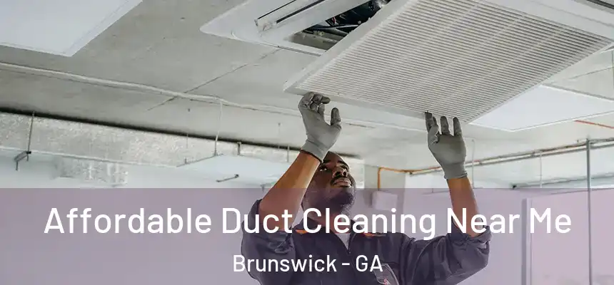  Affordable Duct Cleaning Near Me Brunswick - GA