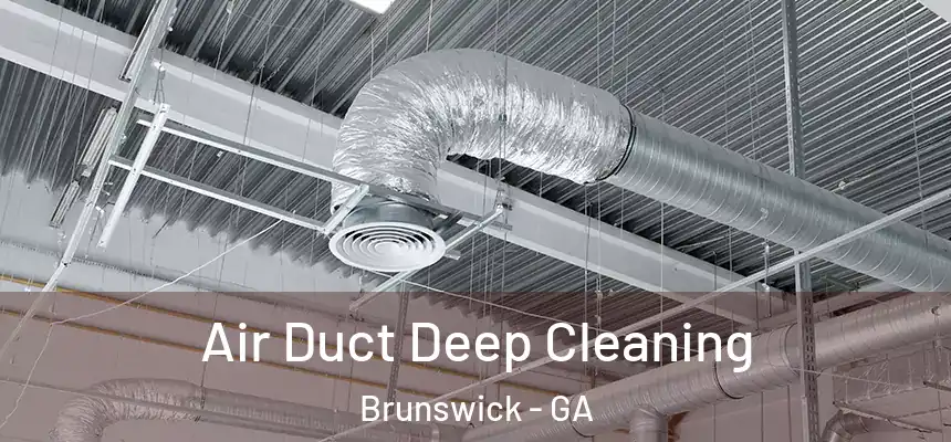  Air Duct Deep Cleaning Brunswick - GA
