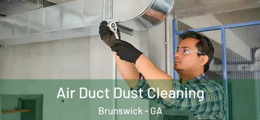  Air Duct Dust Cleaning Brunswick - GA