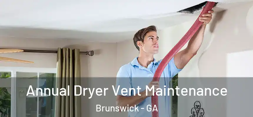  Annual Dryer Vent Maintenance Brunswick - GA