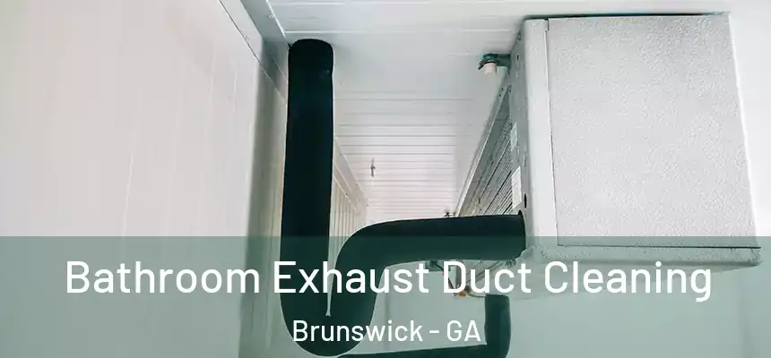  Bathroom Exhaust Duct Cleaning Brunswick - GA