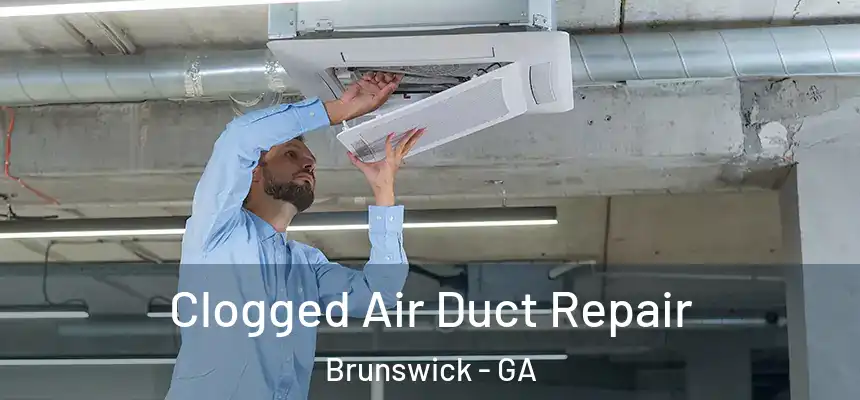  Clogged Air Duct Repair Brunswick - GA