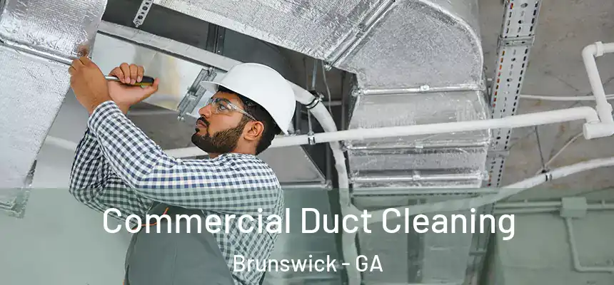  Commercial Duct Cleaning Brunswick - GA