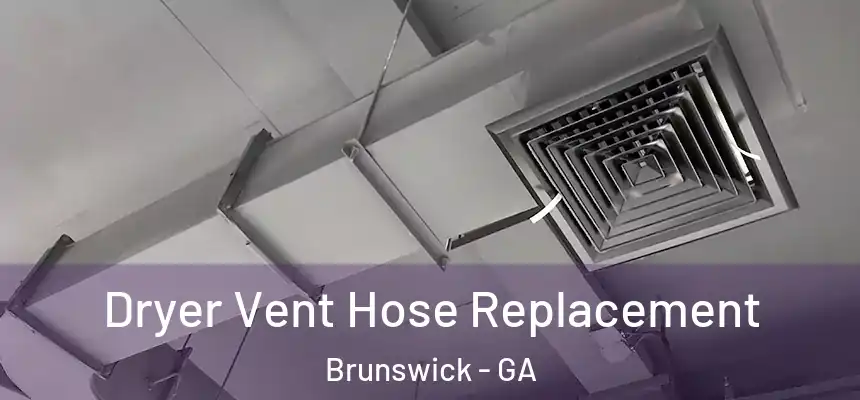  Dryer Vent Hose Replacement Brunswick - GA