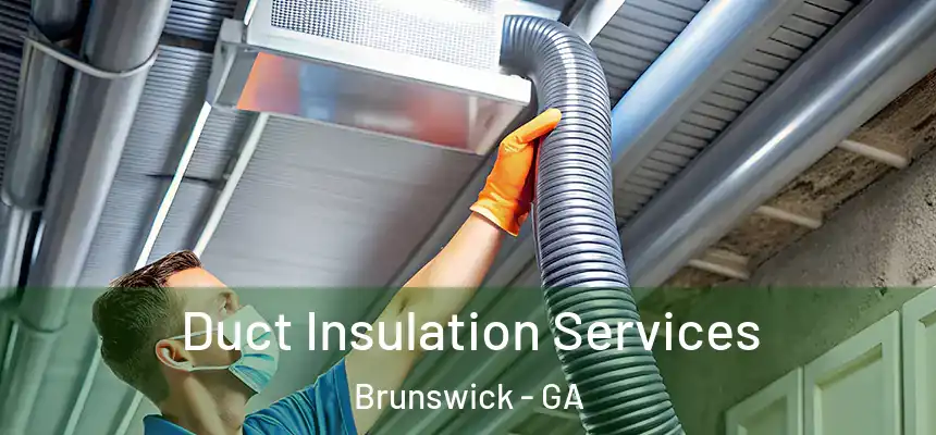  Duct Insulation Services Brunswick - GA