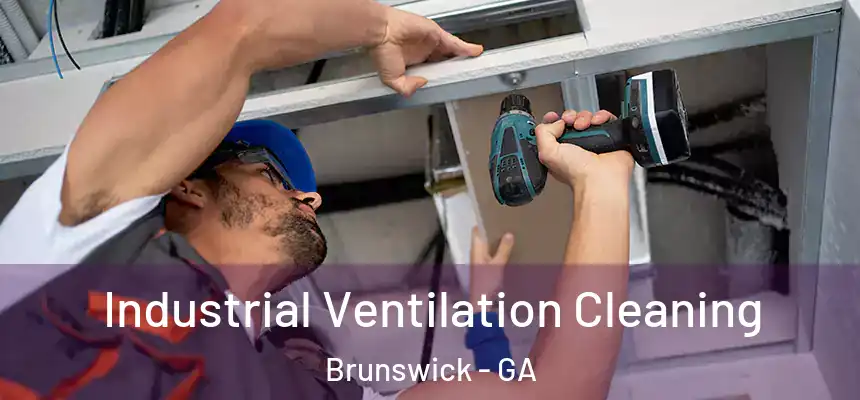 Industrial Ventilation Cleaning Brunswick - GA