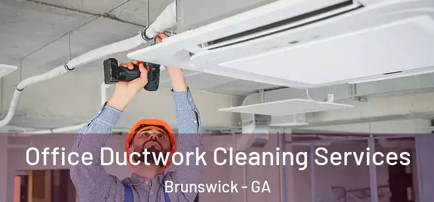 Office Ductwork Cleaning Services Brunswick - GA
