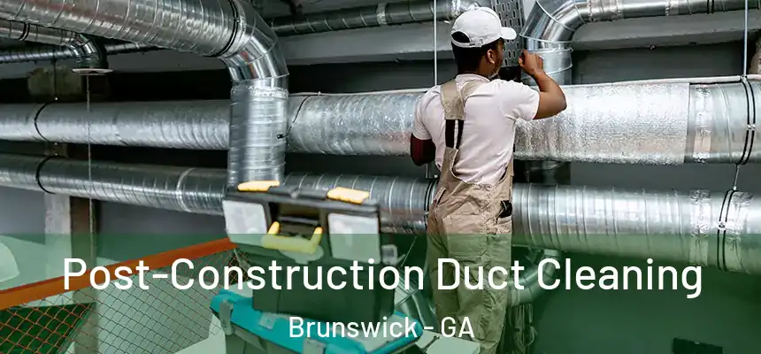  Post-Construction Duct Cleaning Brunswick - GA