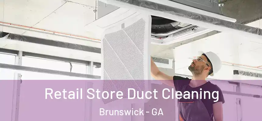  Retail Store Duct Cleaning Brunswick - GA