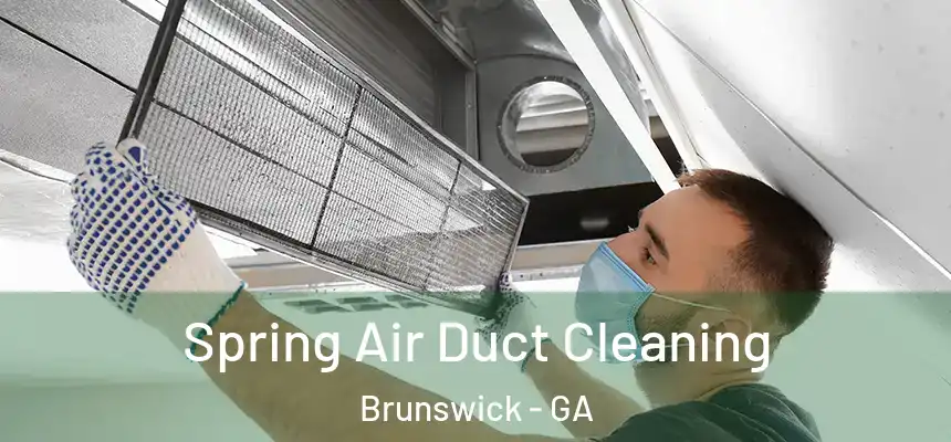  Spring Air Duct Cleaning Brunswick - GA
