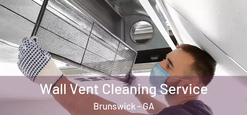  Wall Vent Cleaning Service Brunswick - GA