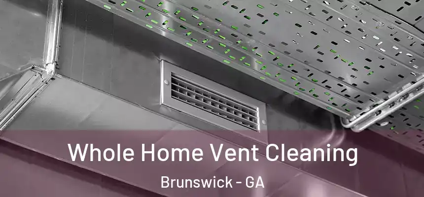  Whole Home Vent Cleaning Brunswick - GA